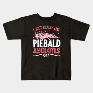 I just really like my Piebald Axolotl Kids T-Shirt